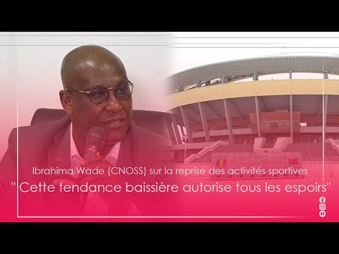 Ibrahima Wade CNOSS sur la reprise des activités sportives    » Cette tendance baissière autorise t