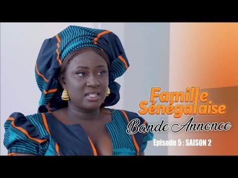FAMILLE SENEGALAISE  SAISON 2 : BANDE ANNONCE : Épisode 5