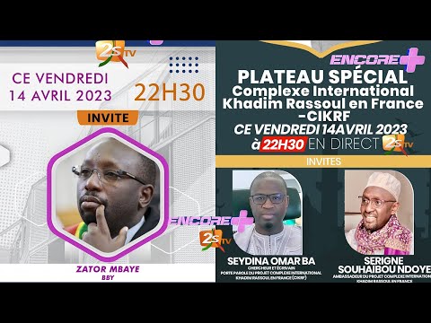 🔴ENCORE+📌ZATOR MBAYE(BBY), SEYDINA O. BA ET SERIGNE SOUHAIBOU NDOYE(CIKRF) | VEN.14 AVRIL 2023