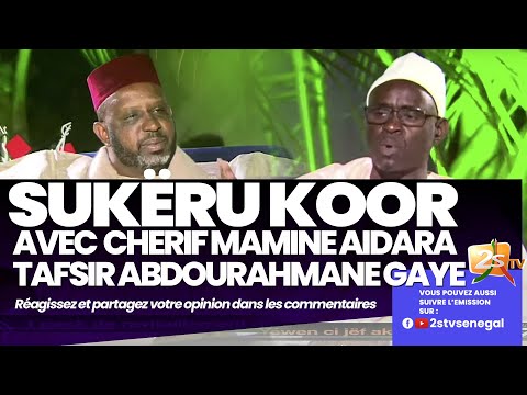 🔴SUKËRU KOOR N°28 AVEC TAFSIR ABDOURAHMANE GAYE ET CHERIF MAMINE | AIDARA JEUDI 20 AVRIL 20Z3