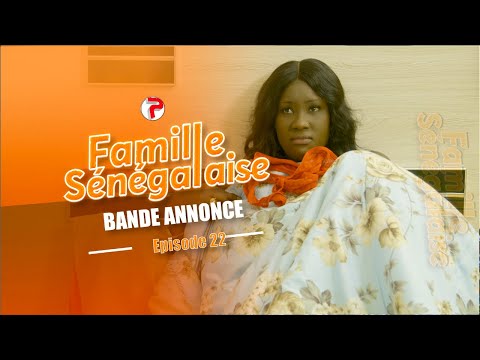 Famille Sénégalaise Saison 3 – BANDE ANNONCE Épisodes 22