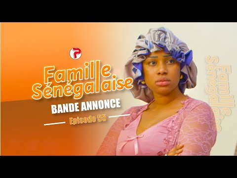 Famille Sénégalaise Saison 3 – BANDE ANNONCE Épisodes 55